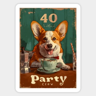 40 Party Crew - 40 Year Old 1984 Funny Corgi Dog Coffee 40th Birthday Sticker